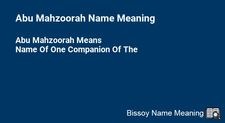 Abu Mahzoorah Name Meaning
